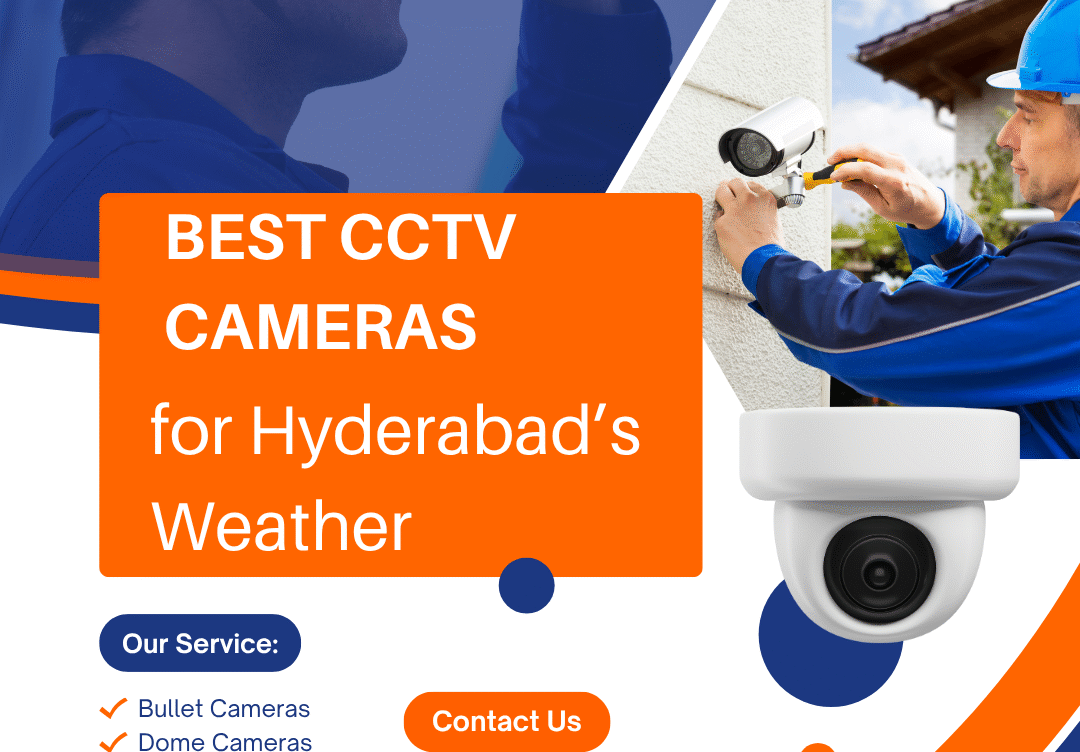 Best CCTV Cameras for Hyderabad’s Weather