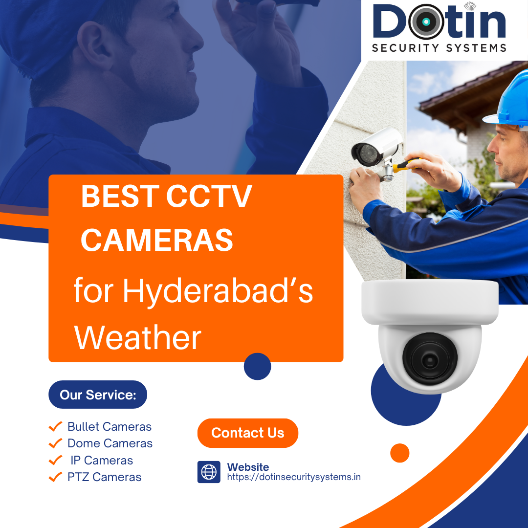 Best CCTV Cameras for Hyderabad’s Weather