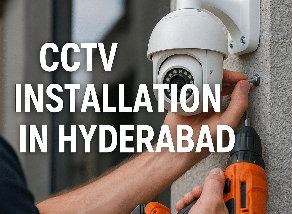 CCTV Installation in Hyderabad