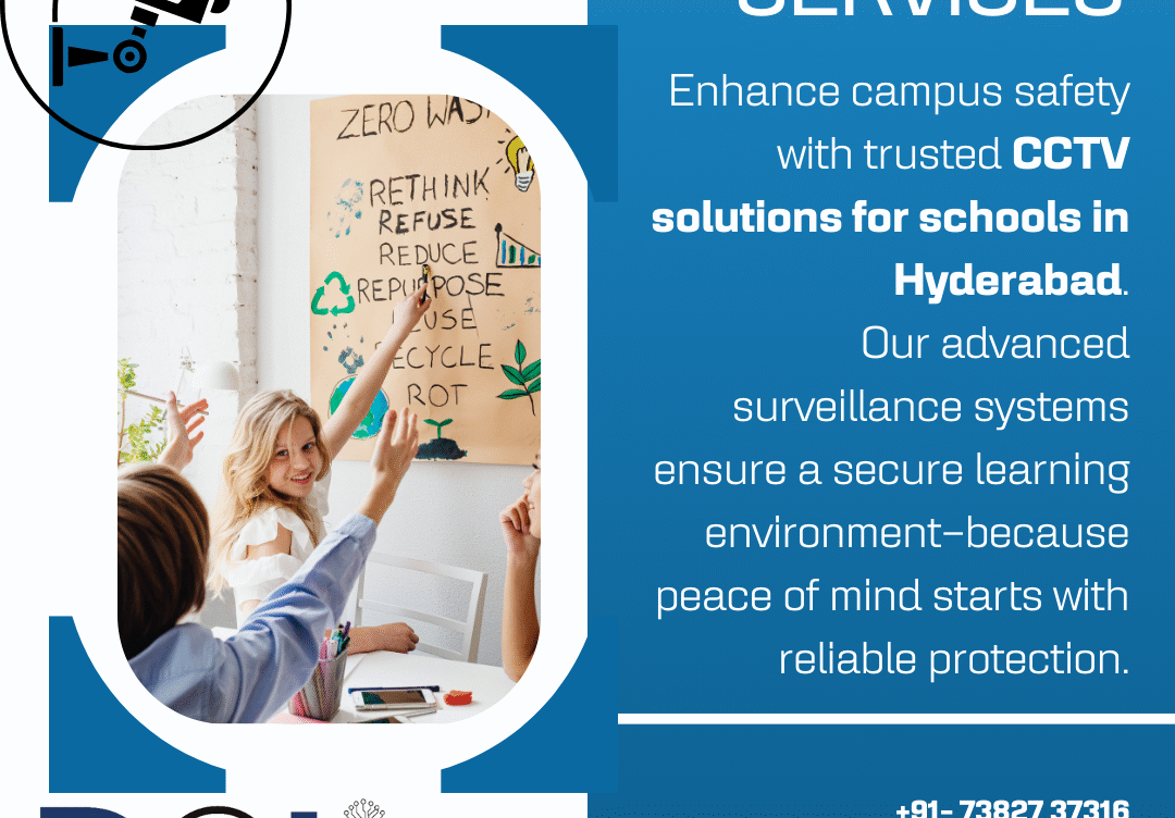 CCTV Solutions for Schools in Hyderabad: Ensuring a Safer Learning Environment