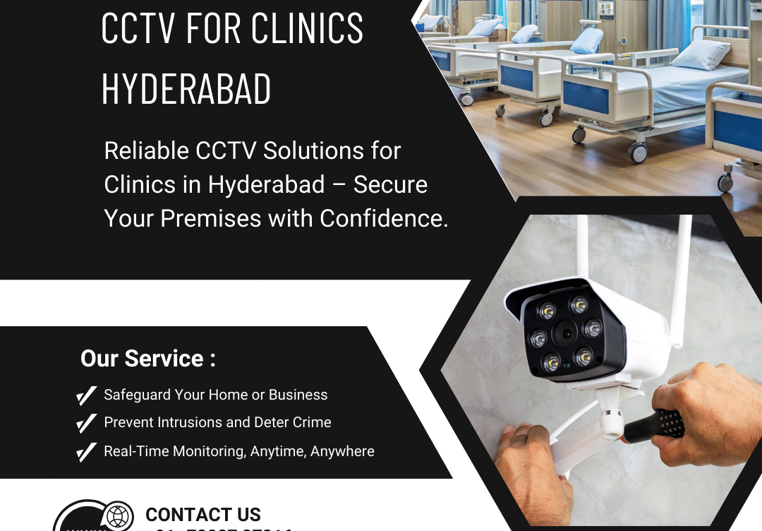 CCTV for Clinics in Hyderabad – Secure Your Medical Practice with Dotin Security Systems
